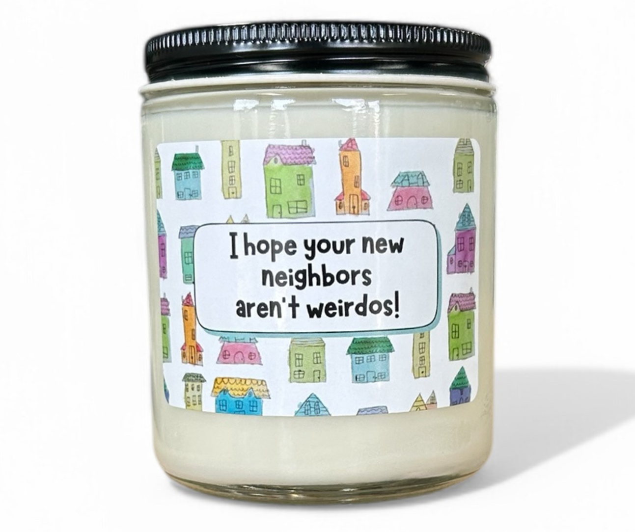"I hope your new neighbors aren’t weirdos!" Card Candles